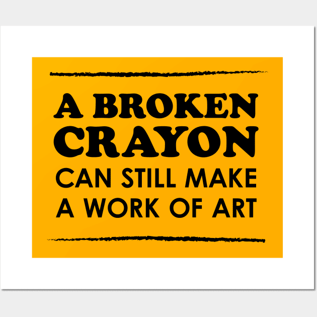 A Broken Crayon Can Still Make a Work of Art Wall Art by Heyday Threads